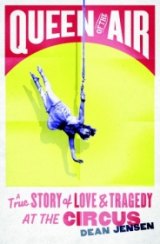BOOK REVIEW: 'Queen of the Air': Biography of Two of the Most Famous Aerialists in Circus History Proves Once Again That Truth is Stranger Than Fiction BOOK REVIEW: 'Queen of the Air': Biography of Two of the Most Famous Aerialists in Circus History Proves Once Again That Truth is Stranger Than Fiction